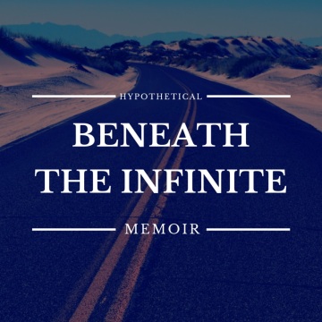Beneath the Infinite