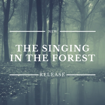 "The Singing in The Forest" by Daren M. Stottrup